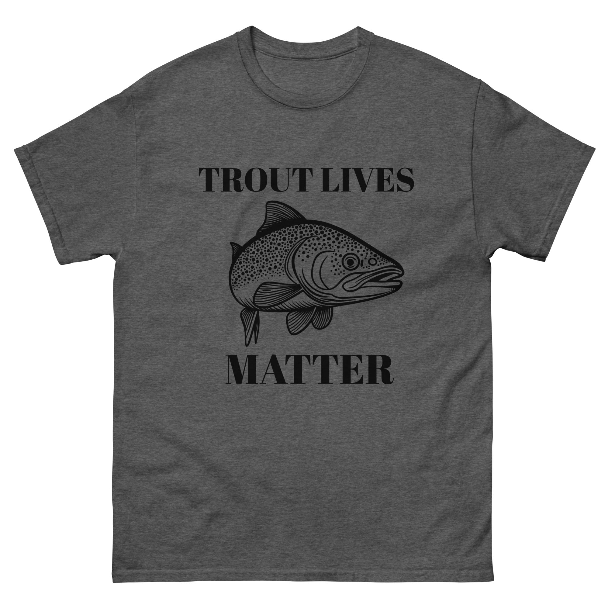 Trout Lives Matter T Shirt Dark Heather / 2XL